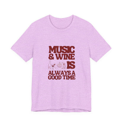 Music & Wine Tee – “Music & Wine Is Always a Good Time” Graphic T-Shirt